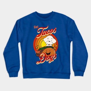 Eat Tacos Pet Dogs Crewneck Sweatshirt